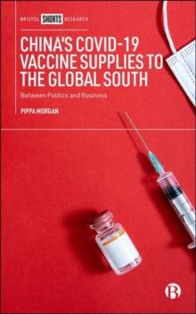 Chinas COVID-19 Vaccine Supplies to the Global South : Between Politics and Business