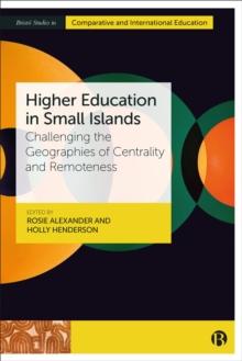 Higher Education in Small Islands : Challenging the Geographies of Centrality and Remoteness