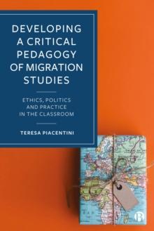 Developing a Critical Pedagogy of Migration Studies : Ethics, Politics and Practice in the Classroom