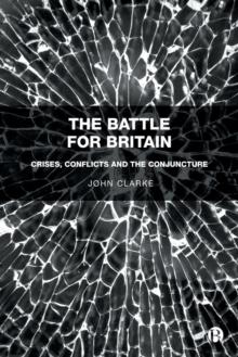 The Battle for Britain : Crises, Conflicts and the Conjuncture