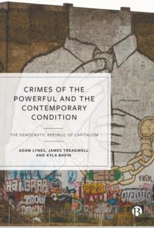 Crimes of the Powerful and the Contemporary Condition : The Democratic Republic of Capitalism