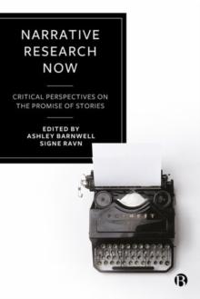 Narrative Research Now : Critical Perspectives on the Promise of Stories