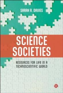 Science Societies : Resources for Life in a Technoscientific World