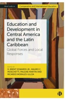 Education and Development in Central America and the Latin Caribbean : Global Forces and Local Responses