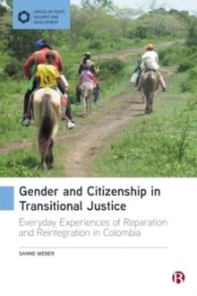 Gender and Citizenship in Transitional Justice : Everyday Experiences of Reparation and Reintegration in Colombia