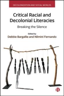 Critical Racial and Decolonial Literacies : Breaking the Silence