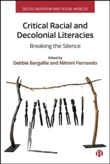 Critical Racial and Decolonial Literacies : Breaking the Silence