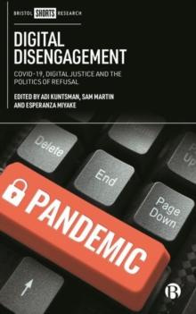 Digital Disengagement : COVID-19, Digital Justice and the Politics of Refusal