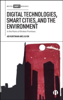 Digital Technologies, Smart Cities, and the Environment : In the Ruins of Broken Promises