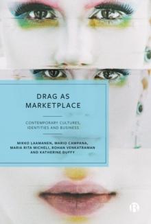 Drag as Marketplace : Contemporary Cultures, Identities and Business