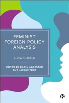 Feminist Foreign Policy Analysis : A New Subfield