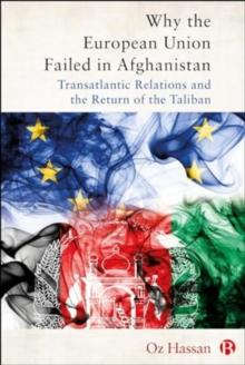 Why the European Union Failed in Afghanistan : Transatlantic Relations and the Return of the Taliban