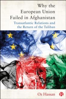 Why the European Union Failed in Afghanistan : Transatlantic Relations and the Return of the Taliban