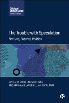 The Trouble with Speculation : Natures, Futures, Politics