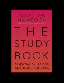 The Study Book : Essential Skills for Academic Success: Your Guide to Succeeding at Uni