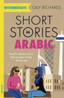 Short Stories in Arabic for Intermediate Learners (MSA) : Read for pleasure at your level, expand your vocabulary and learn Modern Standard Arabic the fun way!