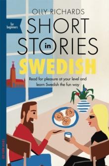 Short Stories in Swedish for Beginners : Read for pleasure at your level, expand your vocabulary and learn Swedish the fun way!