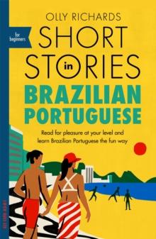 Short Stories In Brazilian Portuguese For Beginners : Read For Pleasure At Your level, Expand Your Vocabulary And Learn Brazilian Portuguese The Fun way!