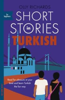 Short Stories in Turkish for Beginners : Read for pleasure at your level, expand your vocabulary and learn Turkish the fun way!