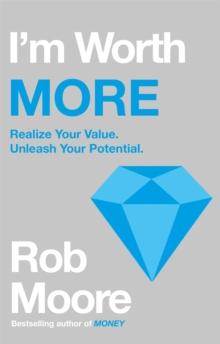 I'm Worth More : Realize Your Value. Unleash Your Potential