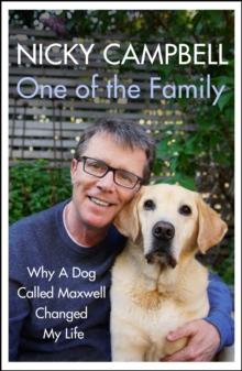 One of the Family : Why A Dog Called Maxwell Changed My Life - The Sunday Times bestseller