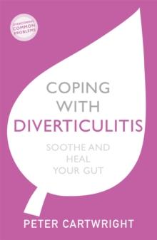 Coping With Diverticulitis : Soothe And Heal Your Gut