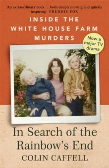 In Search of the Rainbow's End : Inside the White House Farm Murders