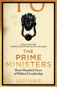 The Prime Ministers : Winner of the PARLIAMENTARY BOOK AWARDS 2020