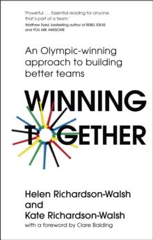 Winning Together : An Olympic-Winning Approach to Building Better Teams