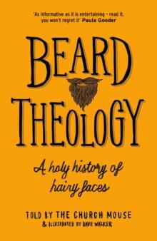 Beard Theology : A holy history of hairy faces