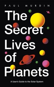 The Secret Lives of Planets : A User's Guide to the Solar System - BBC Sky At Night's Best Astronomy and Space Books of 2019