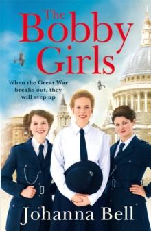 The Bobby Girls : Book One in a gritty, uplifting new WW1 series about Britain's first ever female police officers