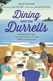 Dining with the Durrells : Stories and Recipes from the Cookery Archive of Mrs Louisa Durrell