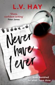 Never Have I Ever : The gripping psychological thriller about a game gone wrong