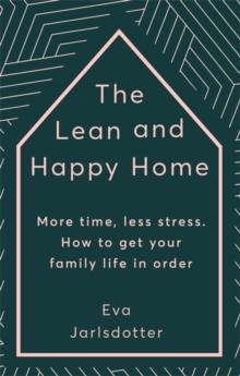 The Lean and Happy Home : More time, less stress. How to get your family life in order