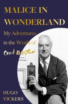 Malice in Wonderland : My Adventures in the World of Cecil Beaton