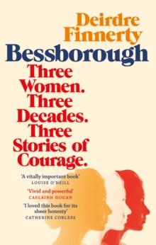 Bessborough : Three Women. Three Decades. Three Stories of Courage.