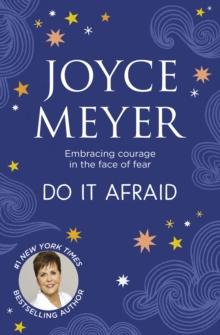 Do it Afraid : Embracing Courage in the Face of Fear