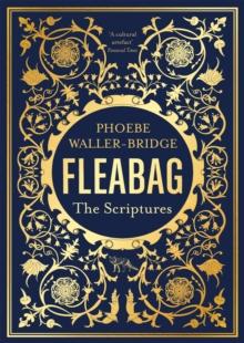 Fleabag: The Scriptures : The Sunday Times Bestseller