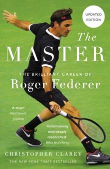 The Master : The Brilliant Career of Roger Federer