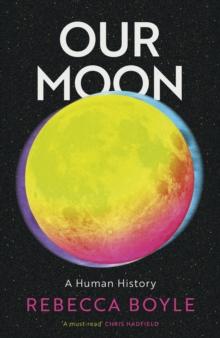 Our Moon : A Human History