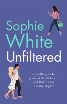 Unfiltered : A warm and hilarious page-turner about secrets, consequences and new beginnings