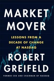 Market Mover : Lessons from a Decade of Change at NASDAQ