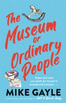 The Museum of Ordinary People : The uplifting new novel from the bestselling author of Half a World Away