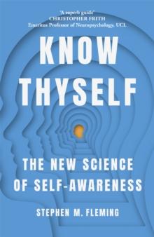 Know Thyself : The New Science of Self-Awareness