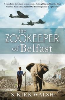 The Zookeeper of Belfast : A heart-stopping WW2 historical novel based on an incredible true story