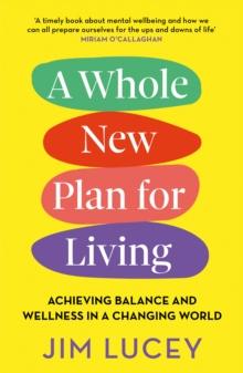 A Whole New Plan for Living : Achieving Balance and Wellness in a Changing World