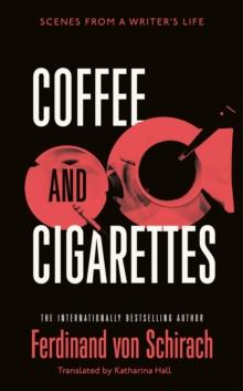 Coffee and Cigarettes : Scenes from a Writer's Life