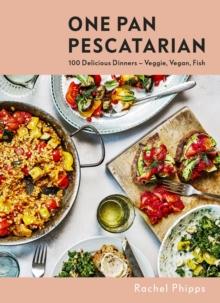 One Pan Pescatarian : 100 Delicious Dinners   Veggie, Vegan, Fish