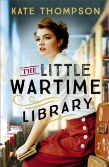 The Little Wartime Library : A gripping, heart-wrenching WW2 page-turner based on real events